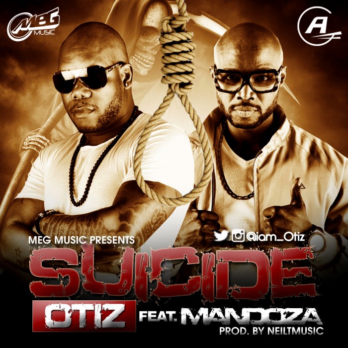#Music: Otiz feat Mandoza – Suicide [iam_otiz]