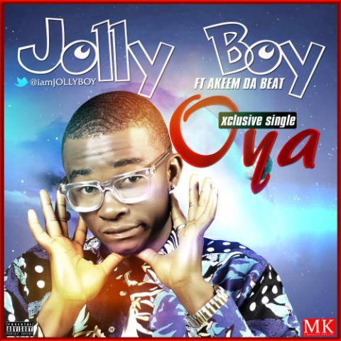 #Music: Jolly Boy – Oya Ft. Akeem Da Beat [@IamJollyboy]