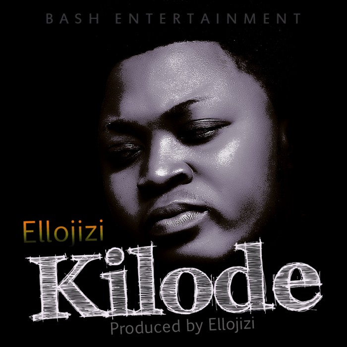 #Music: Ellojizi – Kilode [Official Audio]