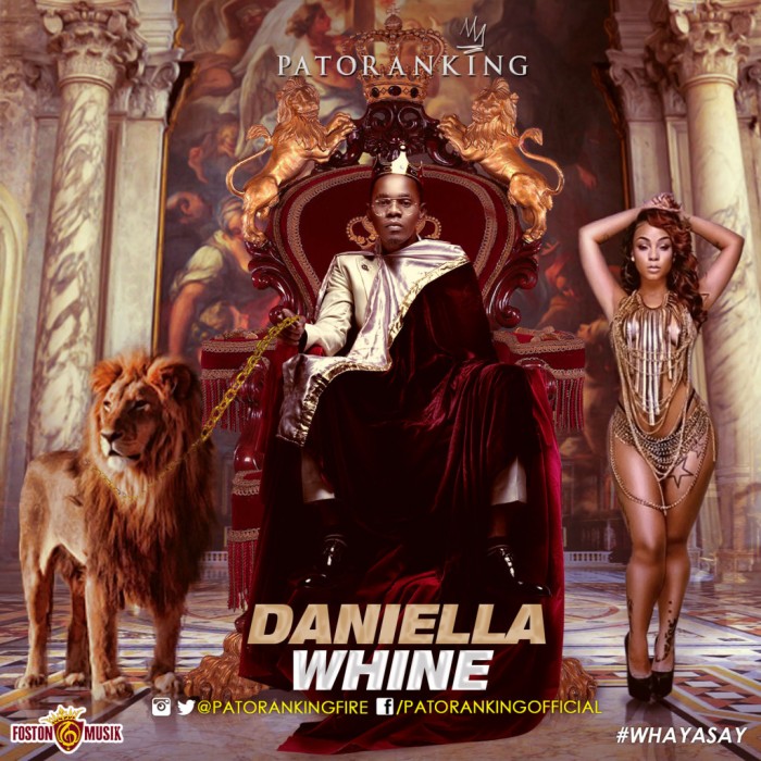 #NaijaMusic: Patoranking – Daniella Whine (Prod. by Slick Mo & UC Prof) @patorankingfire