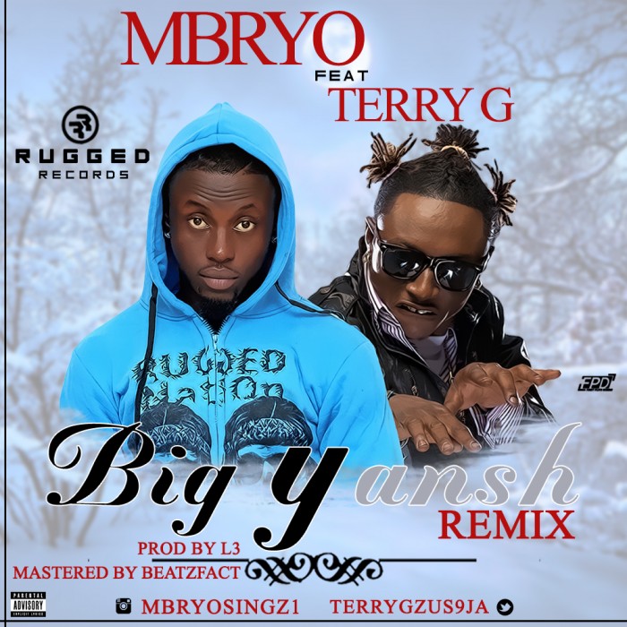 #Music: Mbryo – Big Yansh ft Terry G [@RuggedyBaba, @Mbryosingz1, @terrifikg, @terrygzus9ja]