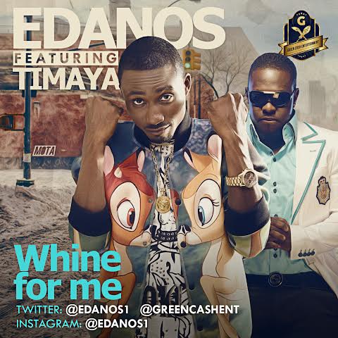#Music: Edanos Ft. Timaya – Whine For Me (Prod. By Orbit) @edanos1, @timayatimaya