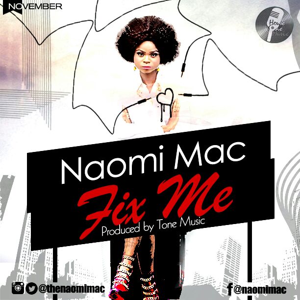 #Music Premiere: Naomi Mac – Fix Me (Prod. By Tone Music) [@theNaomiMac, @Nigerianidol]