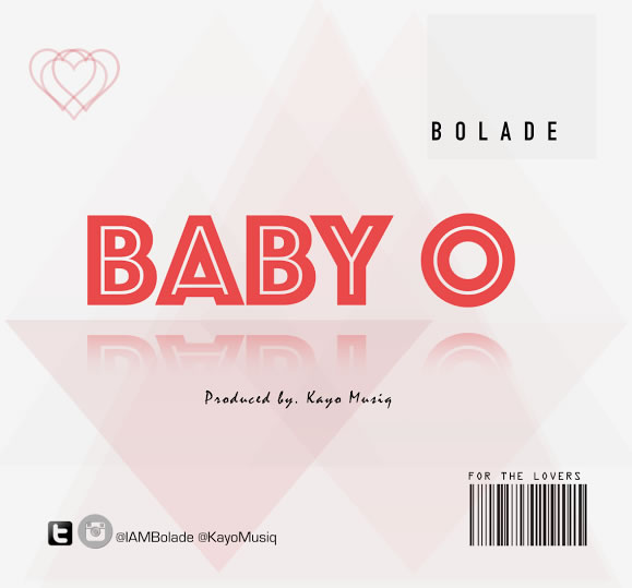 #Music: Bolade – Baby O [@IAMBolade, @KayoMusiq]