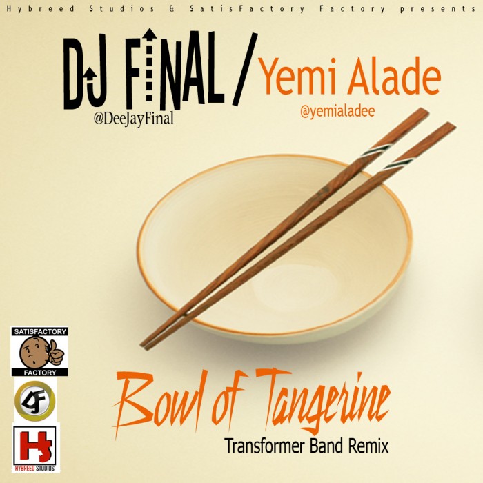 #Music: DJ Final – Bowl of Tangerine ft Yemi Alade (Transformer Band Remix) @deejayfinal, @yemialadee