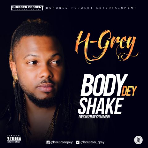 #Music: Houston Grey (@Houston_Grey) – Body Dey Shake (Prod by @Chimbalin )