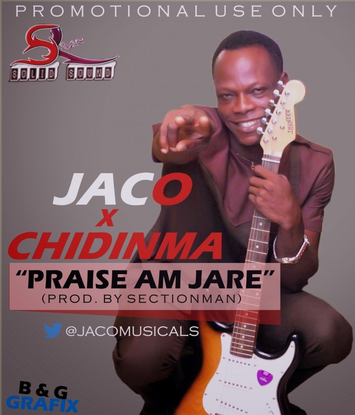 #GospelMusic: Jaco – Praise Am Jare Ft Chidinma  (Prod. By Sectionman, T9)‏‏‎ @TEAM_GHOSTMOOD
