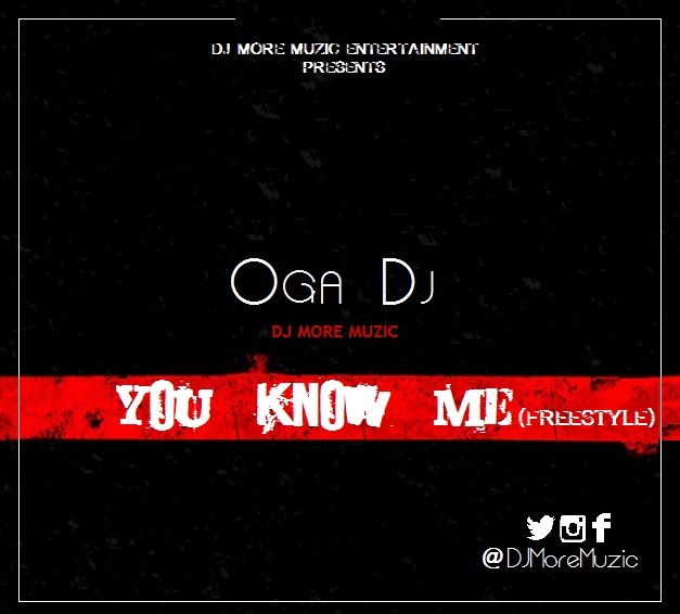 #Music: DJ MoreMuzic – You Know Me (freestyle) [@DJMoreMuzic]