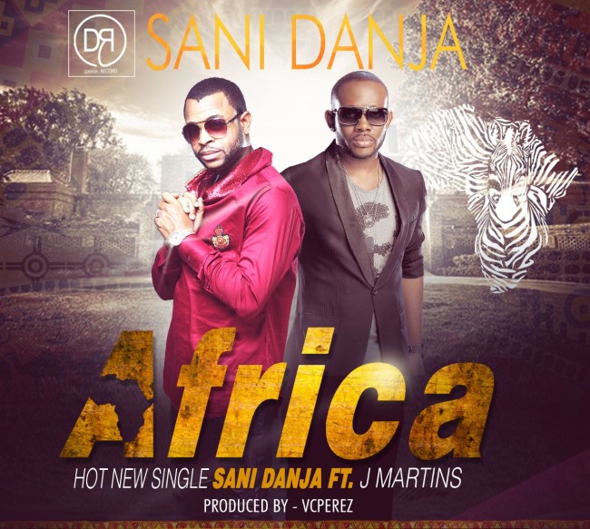 #Music: Sani Danja – Africa ft. J Martins [@sanidanja, @realjmartins]