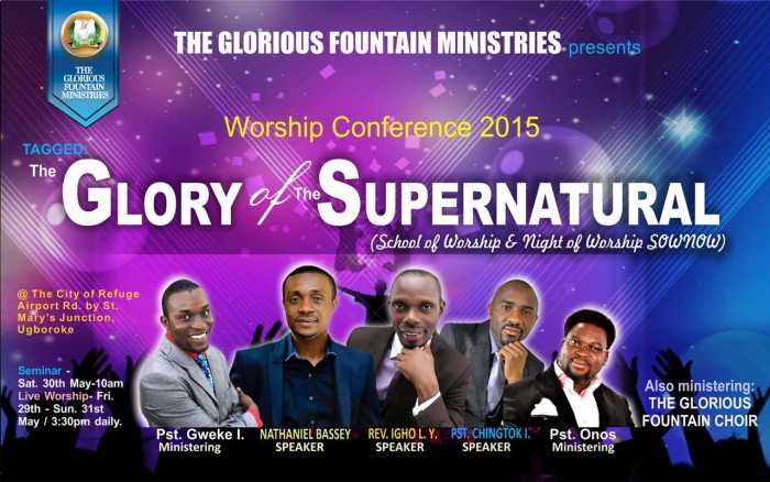 The Glorious Fountain Ministries presents WORSHIP CONFERENCE 2015 tagged ” The Glory of the Supernatural”