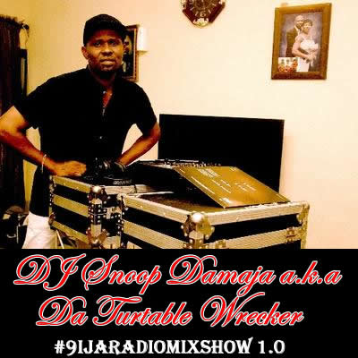 New Mixtape: DJ Snoop Damaja Presents “9ijaRadioMixShow” 1.0. Prod By @djsnoopdamaja | @TWI_WAZOBIAFM