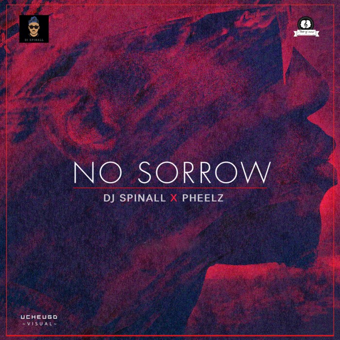 #Music: DJ Spinall & Pheelz – No Sorrow [Audio/Video]
