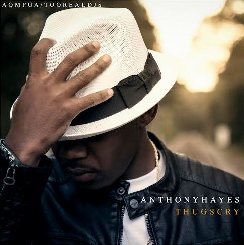 #Music: Anthony Hayes – Thug Cry [DJ Pack + Video] New R&B Smash!!